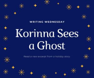 Read more about the article Writing Wednesday: Korinna Sees Another Ghost