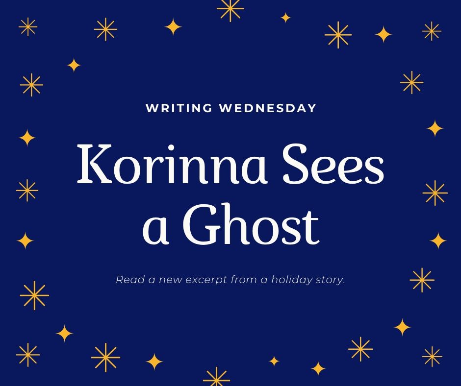 Read more about the article Writing Wednesday: Korinna Sees Another Ghost