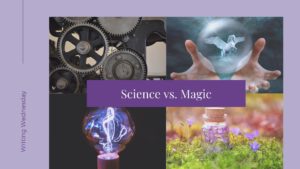 Read more about the article Writing Wednesday: Science vs. Magic