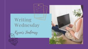 Read more about the article Writing Wednesday: Kyra’s Jealousy