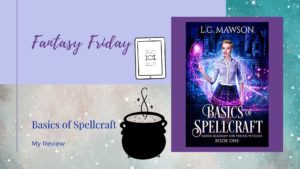 Read more about the article Fantasy Friday: Basics of Spellcraft by L. C. Mawson