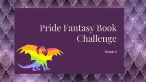 Read more about the article Pride Fantasy Book Challenge: Week 3