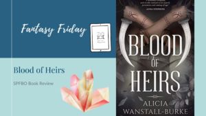 Read more about the article Fantasy Friday: Blood of Heirs by Alicia Wanstall-Burke
