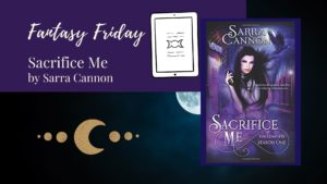 Read more about the article Fantasy Friday: Sacrifice Me by Sarra Cannon