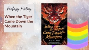 Read more about the article Fantasy Friday: When the Tiger Came Down the Mountain by Nghi Vo
