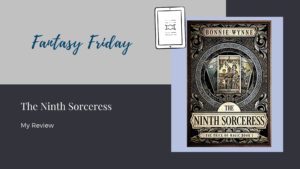 Read more about the article Fantasy Friday: The Ninth Sorceress by Bonnie Wynne