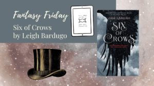 Read more about the article Fantasy Friday: Six of Crows by Leigh Bardugo