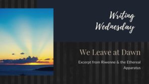 Read more about the article Writing Wednesday: We Leave at Dawn