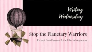 Read more about the article Writing Wednesday: Stop the Planetary Warriors