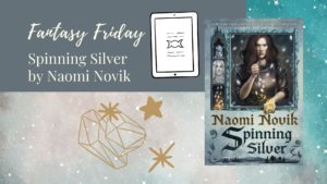 Read more about the article Fantasy Friday: Spinning Silver by Naomi Novik