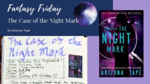 Read more about the article Fantasy Friday: The Case of the Night Mark by Arizona Tape