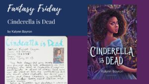Read more about the article Fantasy Friday: Cinderella is Dead by Kalynn Bayron
