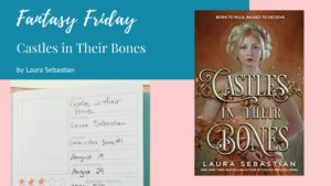 Read more about the article Fantasy Friday: Castles in Their Bones by Laura Sebastian