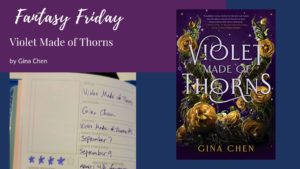 Read more about the article Fantasy Friday: Violet Made of Thorns by Gina Chen