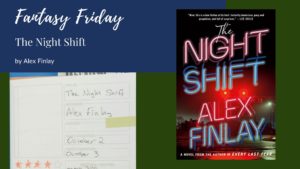 Read more about the article Fantasy Friday: The Night Shift by Alex Finlay