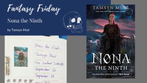 Read more about the article Fantasy Friday: Nona the Ninth by Tamsyn Muir